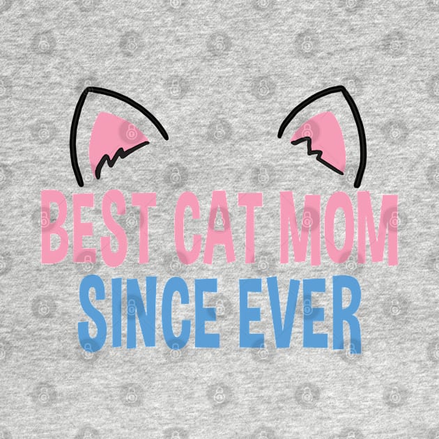 Sweet Funny Best Cat Mom Since Ever Gift Present For Cat Lover Owner by Kuehni